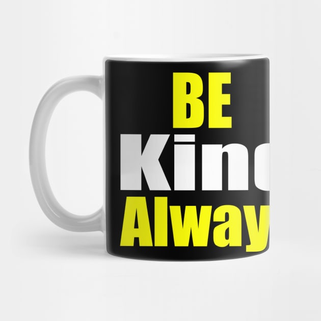 Be Kind Always by Prime Quality Designs